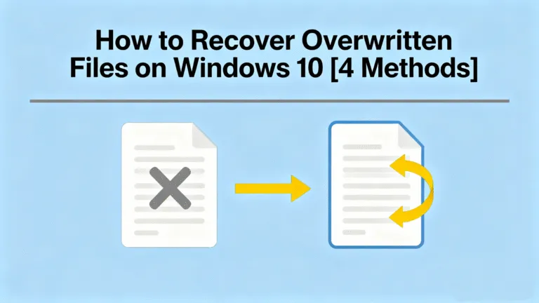 How to Recover Overwritten Files on Windows 10 [4 Methods]