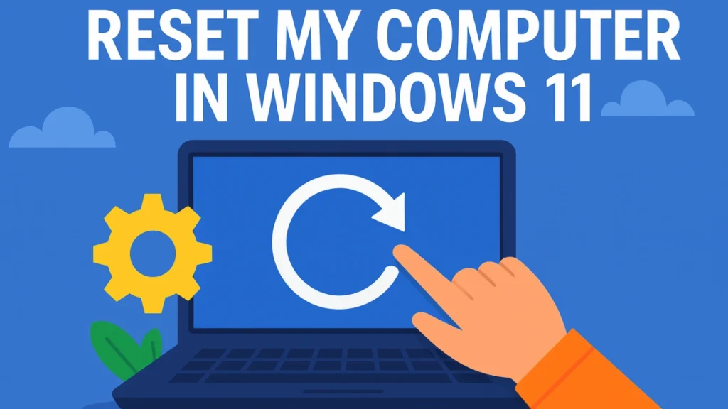 How to Reset My Computer in Windows 11